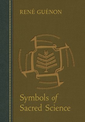 Rene Guenon, James Richard Wetmore - Symbols of Sacred Science, Inbunden