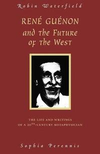 bokomslag Rene Guenon and Teh Future of the West