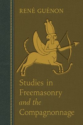 Rene Guenon, James Richard Wetmore - Studies in Freemasonry and the Compagnonnage, Häftad