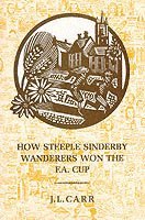 J L Carr - How Steeple Sinderby Wanderers Won the F.A.Cup, Häftad