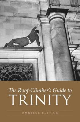 The Roof-Climber's Guide to Trinity - Omnibus 1