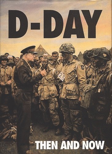 D-Day: Then and Now (Volume 1)