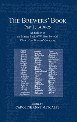 Caroline Anne Metcalfe - Brewers’ Book, Part 1, 1418-25, Inbunden