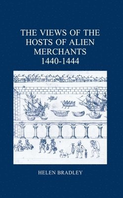 bokomslag The Views of the Hosts of Alien Merchants, 1440-1444