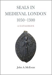 bokomslag Seals in Medieval London, 1050-1300:  A Catalogue