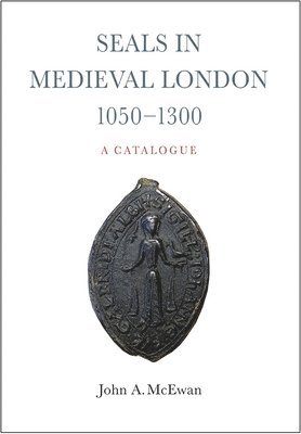 Seals in Medieval London, 1050-1300:  A Catalogue 1