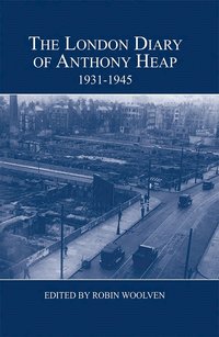 bokomslag London Diary of Anthony Heap, 1931-1945