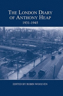 The London Diary of Anthony Heap, 1931-1945 1