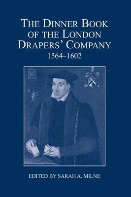 The Dinner Book of the London Drapers' Company, 1564-1602 1