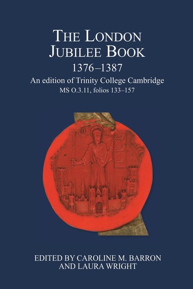 Caroline M Barron, Caroline M Barron, Laura Wright - London Jubilee Book, 1376-1387, Inbunden