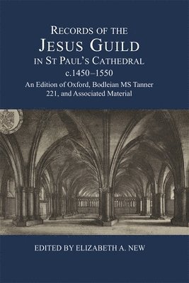 Elizabeth A New, Elizabeth A. New - Records of the Jesus Guild in St Paul's Cathedral, c.1450-1550, Inbunden