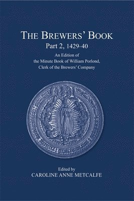 Caroline Anne Metcalfe - Brewers’ Book, Part 2, 1429-40, Inbunden