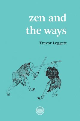 Trevor Leggett, Trevor Leggett - Zen And The Ways, Häftad