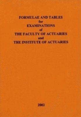 Faculty of Actuaries, Institute of Actuaries - Formulae and Tables for Examinations of the Faculty of Actuaries and the Institute of Actuaries, Inbunden