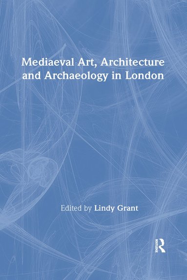 bokomslag Mediaeval Art, Architecture and Archaeology in London