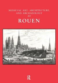 bokomslag Medieval Art, Architecture and Archaeology at Rouen