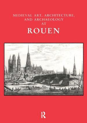 bokomslag Medieval Art, Architecture and Archaeology at Rouen