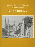 Medieval Art and Architecture in the Diocese of St. Andrews 1