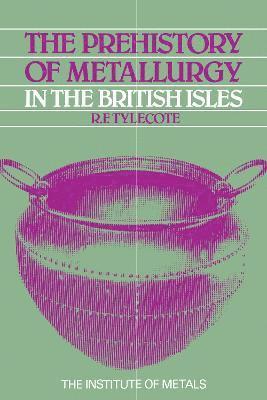 R. F. Tylecote - Prehistory of Metallurgy in the British Isles: 5, Häftad