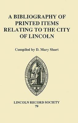 A Bibliography of Printed Items Relating to the City of Lincoln 1