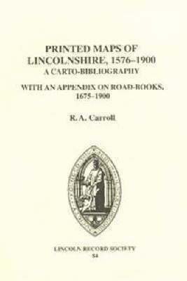 bokomslag The Printed Maps of Lincolnshire, 1576-1900: A Carto-Bibliography with an Appendix on Road-Books 1675-1900