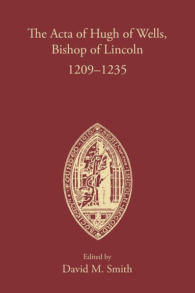 David M. Smith - Acta of Hugh of Wells, Bishop of Lincoln 1209-1235, Inbunden