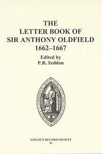 bokomslag The Letter Book of Sir Anthony Oldfield, 1662-1667