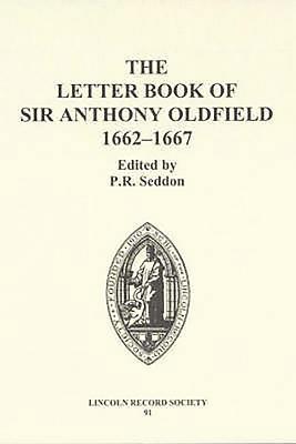 bokomslag The Letter Book of Sir Anthony Oldfield, 1662-1667