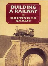 bokomslag Building a  Railway: Bourne to Saxby