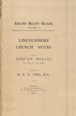 Lincolnshire Church Notes made by Gervase Holles, AD 1634-1642 1