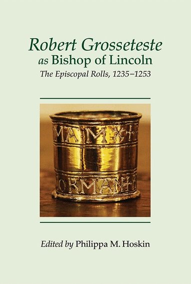 Philippa M. Hoskin - Robert Grosseteste as Bishop of Lincoln, Inbunden