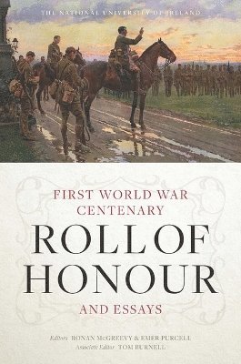 Ronan McGreevy, Emer Purcell, Ronan Mcgreevy - National University of Ireland First World War Centenary Roll of Honour and Essays, Inbunden