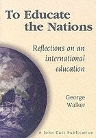 George Walker - To Educate the Nations: Reflections on an International Education, Häftad