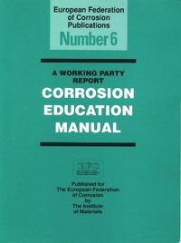 bokomslag A Working Party Report: Corrosion Education Manual (EFC 6)