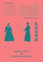 James G Shortt, Katsuharu Hashimoto - Beginning Jiu Jitsu, Häftad