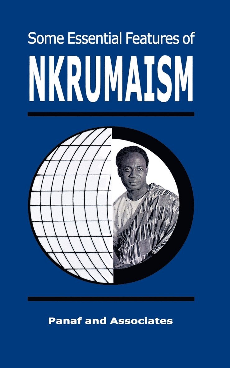 Kwame Nkrumah - Some Essential Features of NKRUMAISM, Häftad