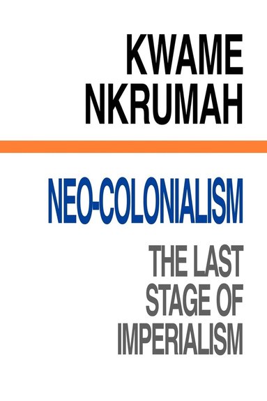 bokomslag Neo-Colonialism The Last Stage of Imperialism