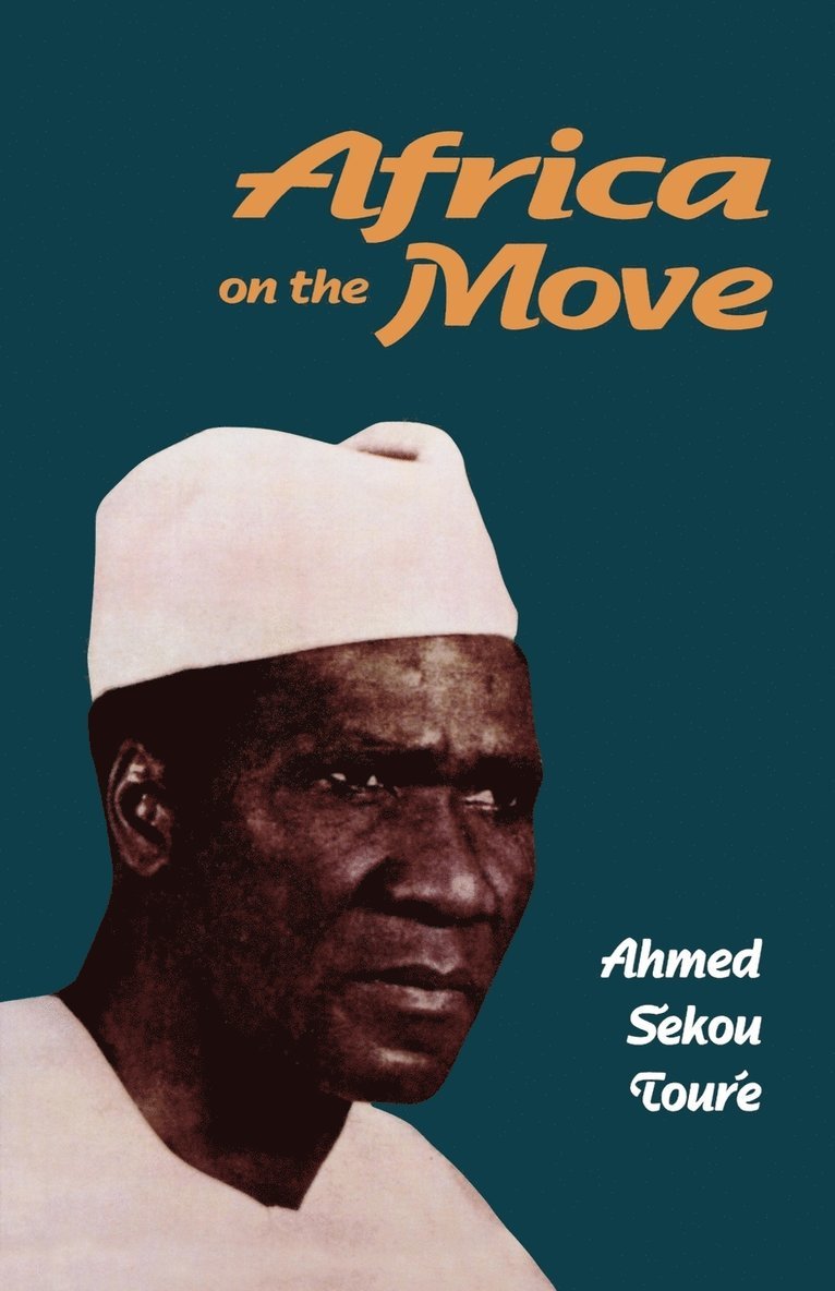 Ahmed Sekou Toure - Africa on the Move, Häftad