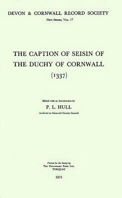 The Caption of Seisin of the Duchy of Cornwall 1337 1