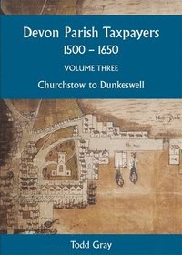 bokomslag Devon Parish Taxpayers, 1500-1650: Volume Three