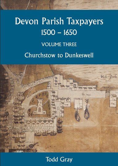 Todd Gray - Devon Parish Taxpayers, 1500-1650: Volume Three, Häftad