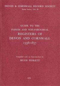 bokomslag Guide to Parish and Non-Parochial Registers of Devon and Cornwall 1538-1837