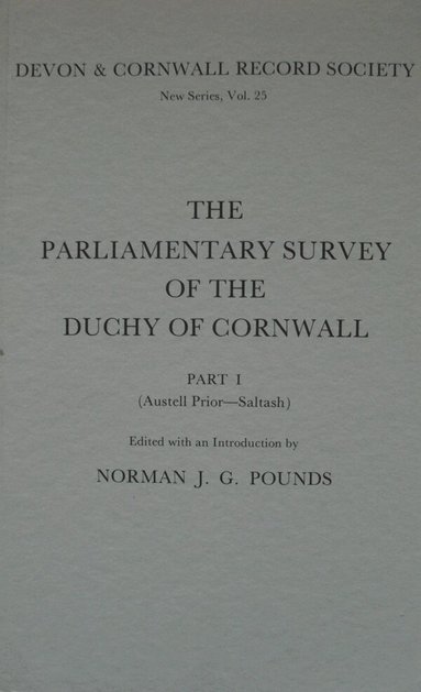 Norman J. G. Pounds - Parliamentary Survey of the Duchy of Cornwall, Part I, Häftad
