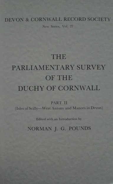 Norman J. G. Pounds - Parliamentary Survey of the Duchy of Cornwall, Part II, Häftad