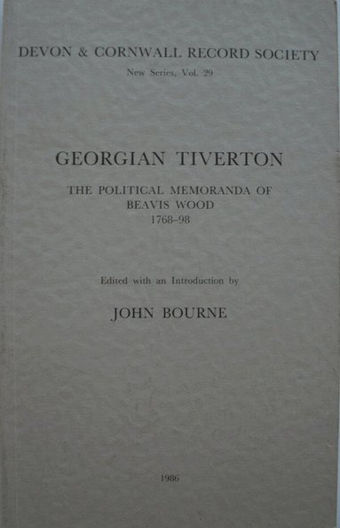 John Bourne - Georgian Tiverton, The Political Memoranda of Beavis Wood 1768-98, Häftad