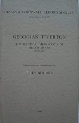 Georgian Tiverton, The Political Memoranda of Beavis Wood 1768-98 1