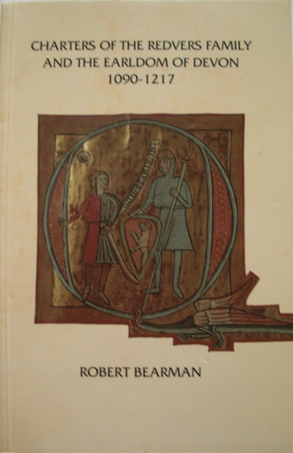 Robert Bearman, Dr Robert Bearman - Charters of the Redvers Family and the Earldom of Devon 1090-1217, Häftad