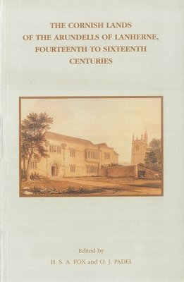 bokomslag The Cornish Lands of the Arundells of Lanherne, Fourteenth to Sixteenth Centuries