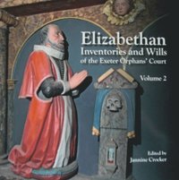 bokomslag Elizabethan Inventories and Wills of the Exeter OrphansÆ Court, Vol. 2
