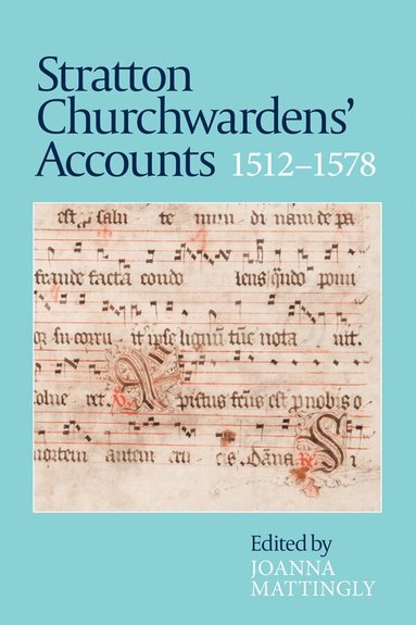 Joanna Mattingly - Stratton Churchwardens' Accounts, 1512-1578, Häftad